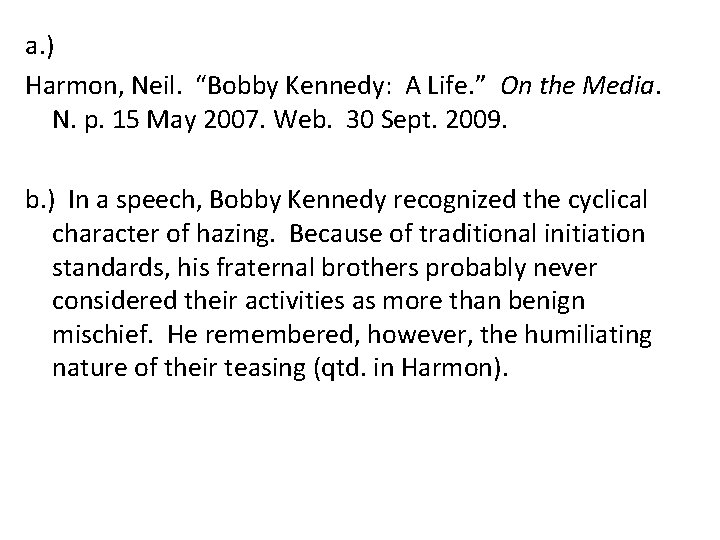 a. ) Harmon, Neil. “Bobby Kennedy: A Life. ” On the Media. N. p.