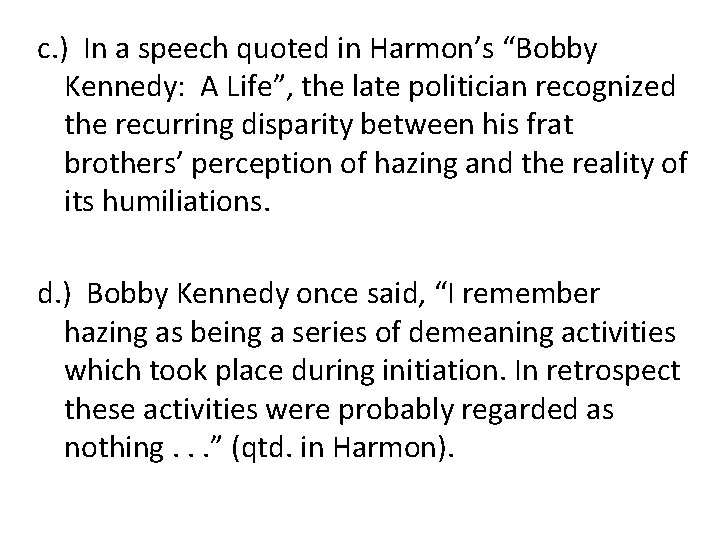 c. ) In a speech quoted in Harmon’s “Bobby Kennedy: A Life”, the late