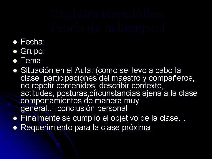 Registro anecdótico Teoria de la Imagen I l l l Fecha: Grupo: Tema: Situación Registro anecdótico Teoria de la Imagen I l l l Fecha: Grupo: Tema: Situación