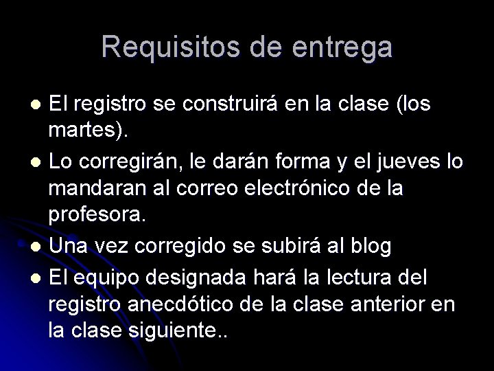 Requisitos de entrega El registro se construirá en la clase (los martes). l Lo Requisitos de entrega El registro se construirá en la clase (los martes). l Lo