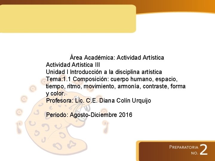 Área Académica: Actividad Artística III Unidad I Introducción a la disciplina artística Tema: 1.