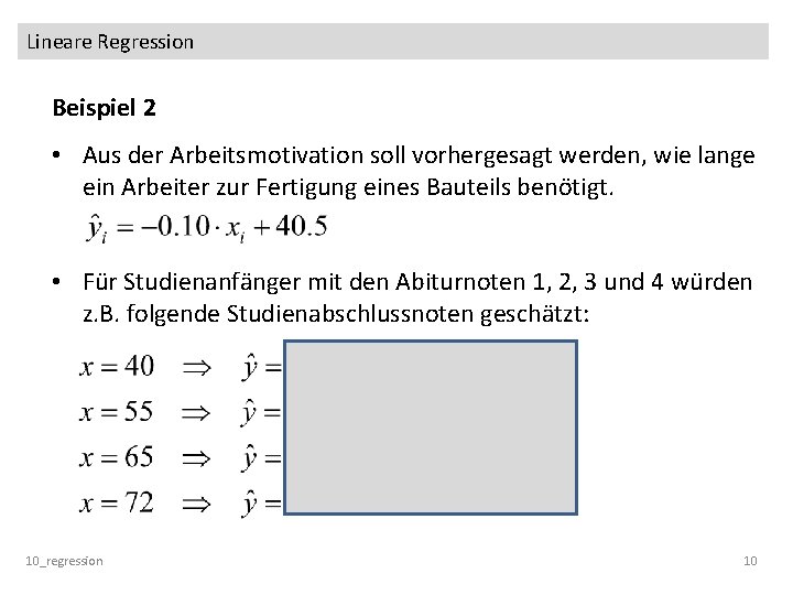 Lineare Regression Beispiel 2 • Aus der Arbeitsmotivation soll vorhergesagt werden, wie lange ein