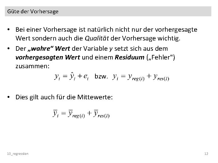 Güte der Vorhersage • Bei einer Vorhersage ist natürlich nicht nur der vorhergesagte Wert