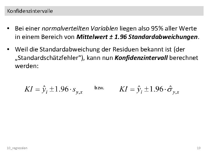 Konfidenzintervalle • Bei einer normalverteilten Variablen liegen also 95% aller Werte in einem Bereich