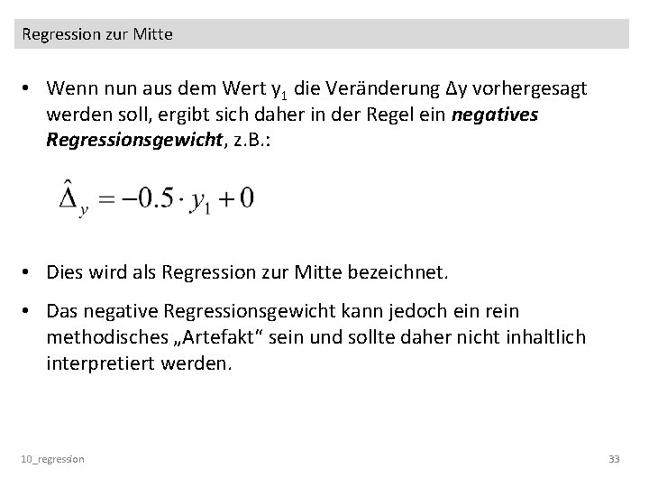 Regression zur Mitte • Wenn nun aus dem Wert y 1 die Veränderung Δy