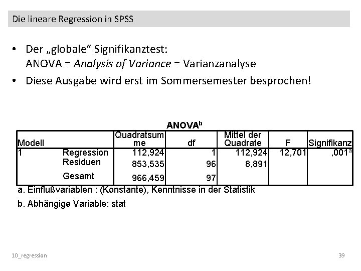 Die lineare Regression in SPSS • Der „globale“ Signifikanztest: ANOVA = Analysis of Variance