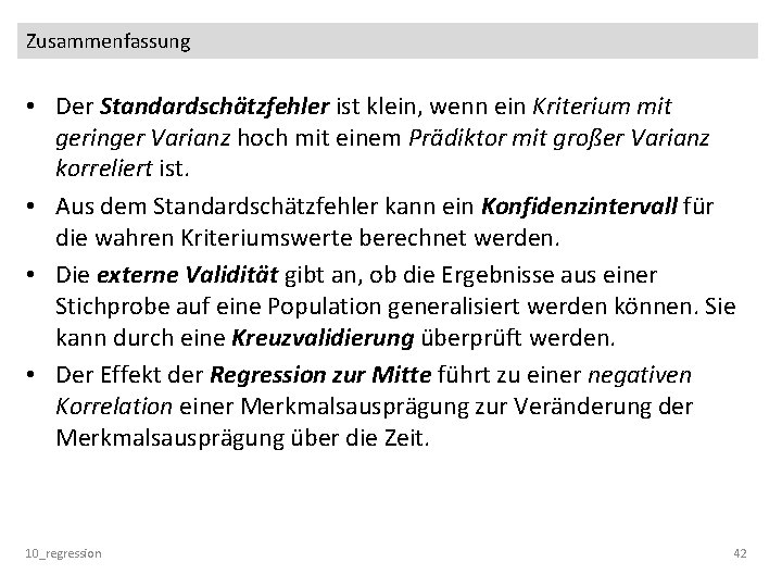 Zusammenfassung • Der Standardschätzfehler ist klein, wenn ein Kriterium mit geringer Varianz hoch mit