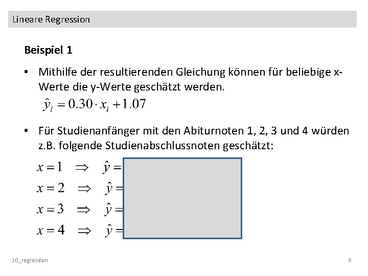 Lineare Regression Beispiel 1 • Mithilfe der resultierenden Gleichung können für beliebige x. Werte