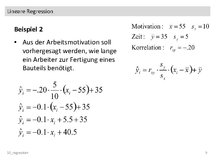 Lineare Regression Beispiel 2 • Aus der Arbeitsmotivation soll vorhergesagt werden, wie lange ein