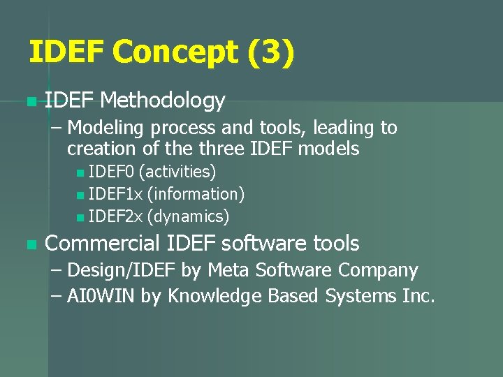 IDEF Concept (3) n IDEF Methodology – Modeling process and tools, leading to creation