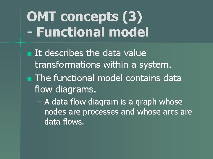 OMT concepts (3) - Functional model It describes the data value transformations within a