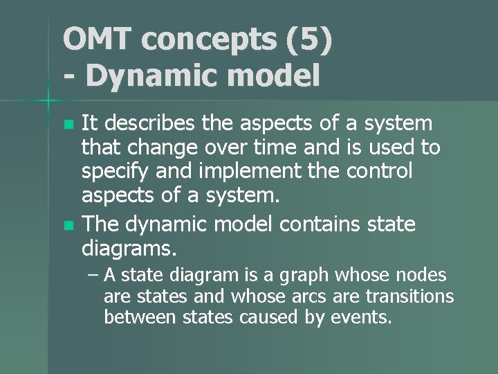 OMT concepts (5) - Dynamic model It describes the aspects of a system that