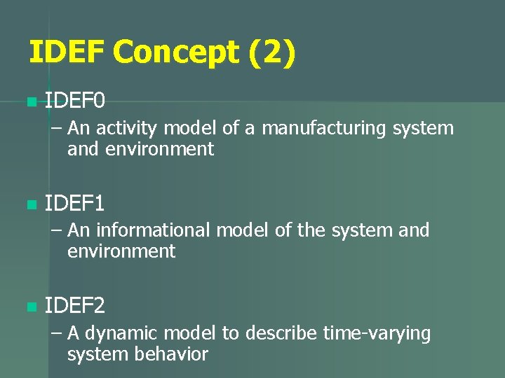 IDEF Concept (2) n IDEF 0 – An activity model of a manufacturing system
