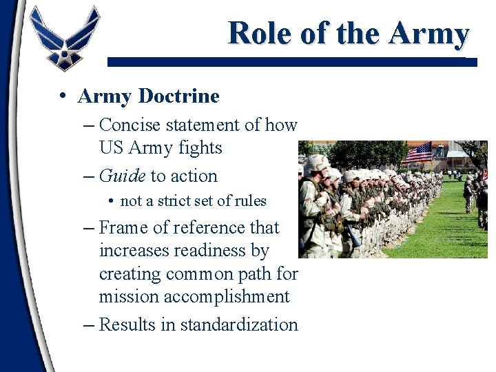Role of the Army • Army Doctrine – Concise statement of how US Army