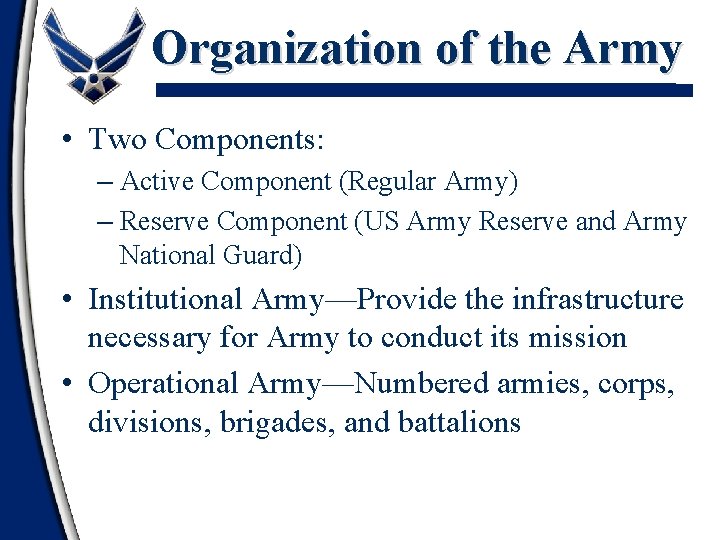 Organization of the Army • Two Components: – Active Component (Regular Army) – Reserve