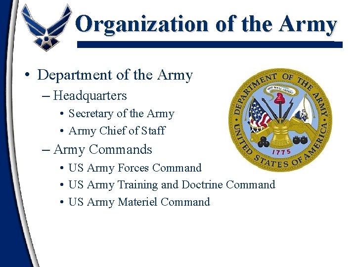 Organization of the Army • Department of the Army – Headquarters • Secretary of