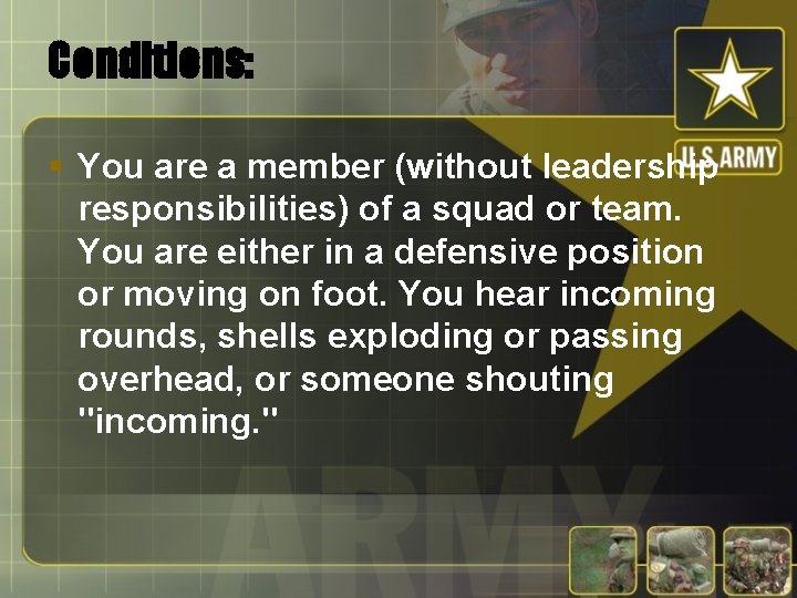 Conditions: § You are a member (without leadership responsibilities) of a squad or team.