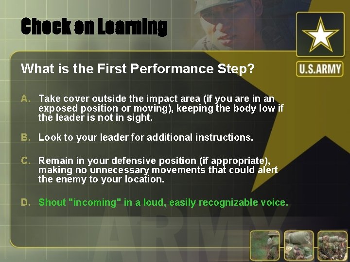 Check on Learning What is the First Performance Step? A. Take cover outside the
