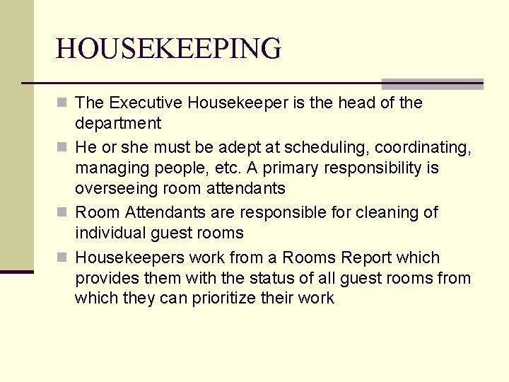 HOUSEKEEPING n The Executive Housekeeper is the head of the department n He or