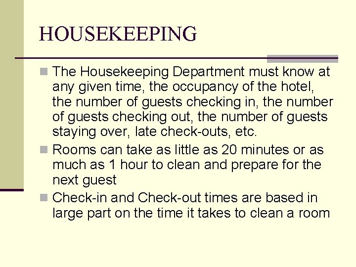 HOUSEKEEPING n The Housekeeping Department must know at any given time, the occupancy of