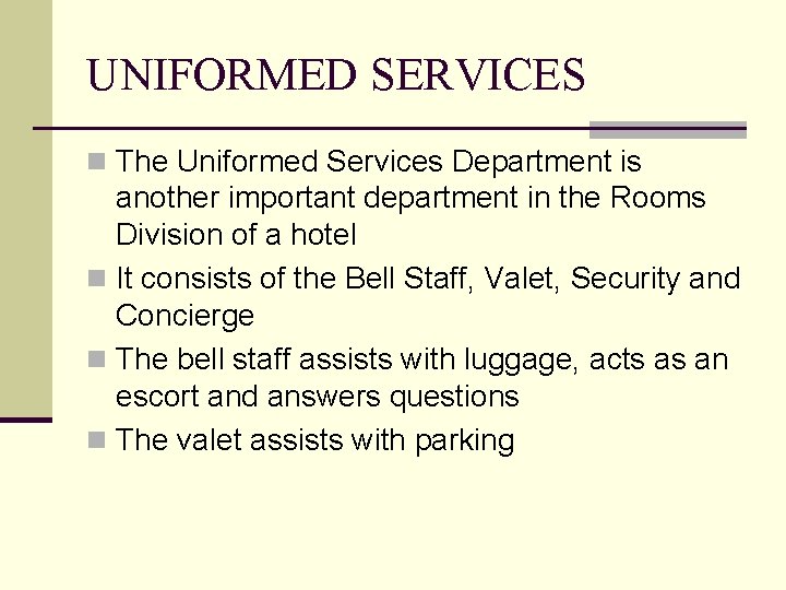 UNIFORMED SERVICES n The Uniformed Services Department is another important department in the Rooms