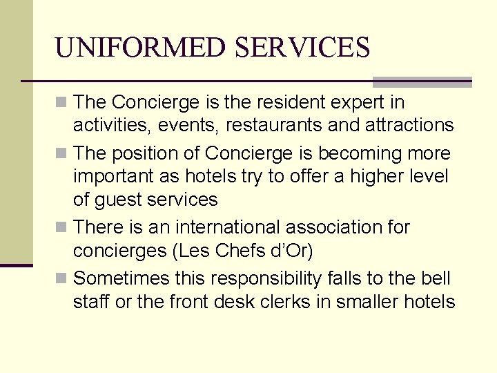 UNIFORMED SERVICES n The Concierge is the resident expert in activities, events, restaurants and