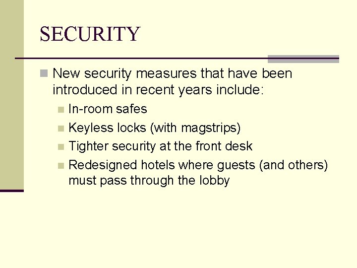 SECURITY n New security measures that have been introduced in recent years include: In-room