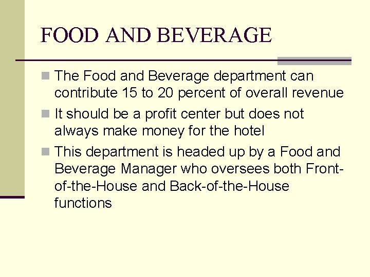 FOOD AND BEVERAGE n The Food and Beverage department can contribute 15 to 20
