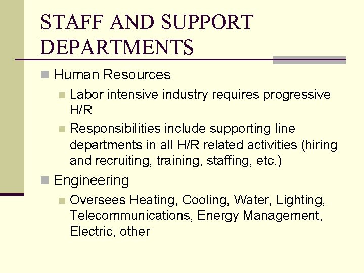 STAFF AND SUPPORT DEPARTMENTS n Human Resources n Labor intensive industry requires progressive H/R