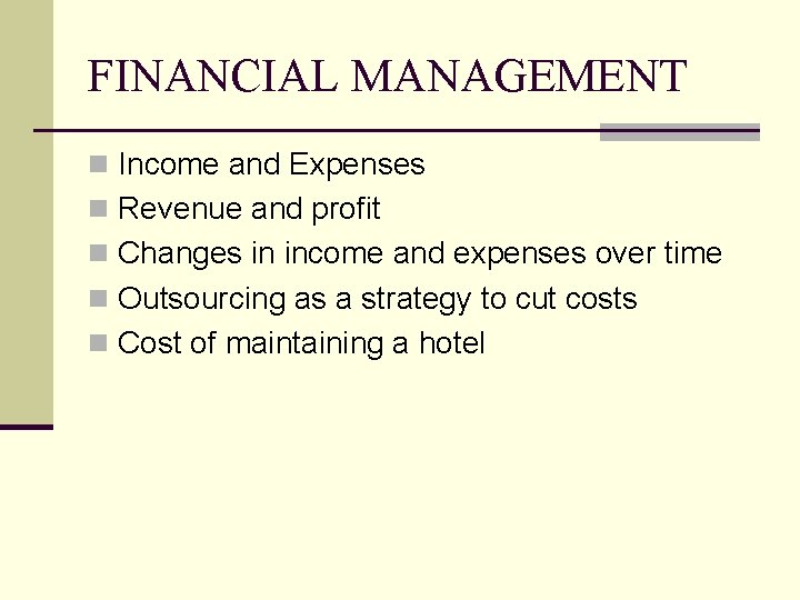 FINANCIAL MANAGEMENT n Income and Expenses n Revenue and profit n Changes in income