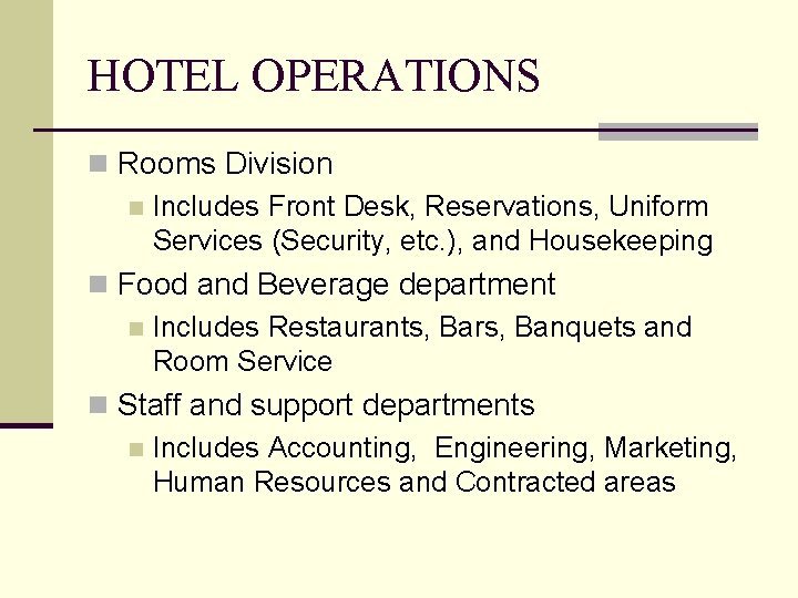HOTEL OPERATIONS n Rooms Division n Includes Front Desk, Reservations, Uniform Services (Security, etc.