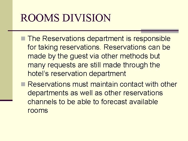 ROOMS DIVISION n The Reservations department is responsible for taking reservations. Reservations can be