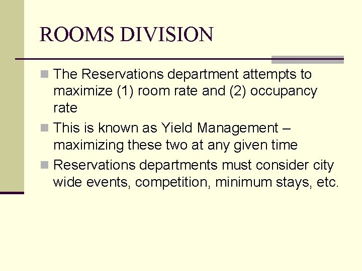 ROOMS DIVISION n The Reservations department attempts to maximize (1) room rate and (2)