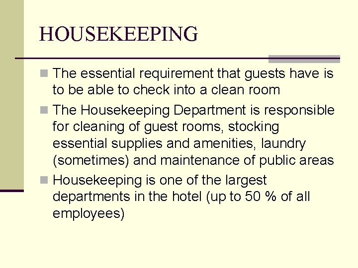 HOUSEKEEPING n The essential requirement that guests have is to be able to check