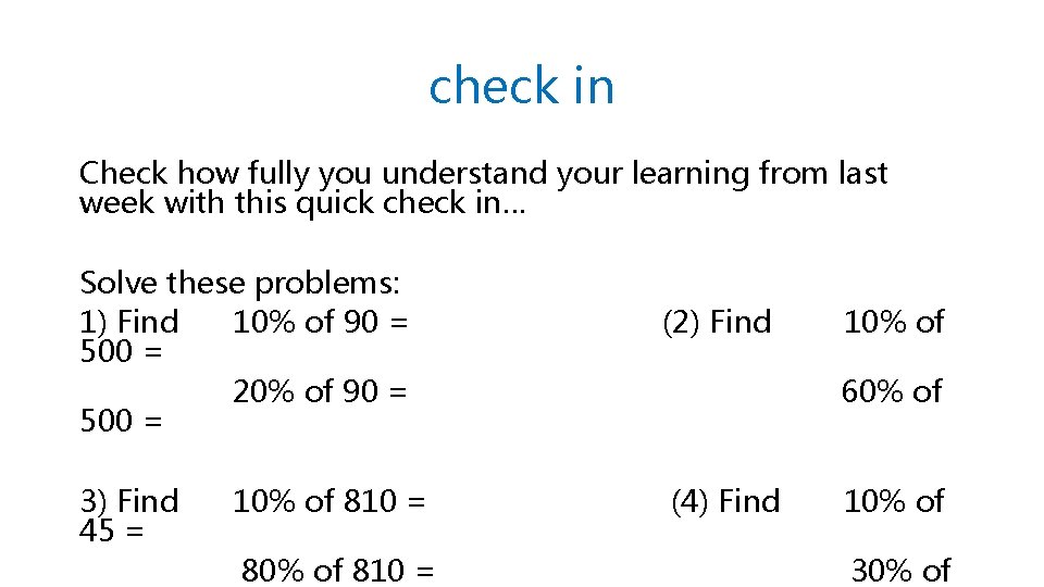 check in Check how fully you understand your learning from last week with this
