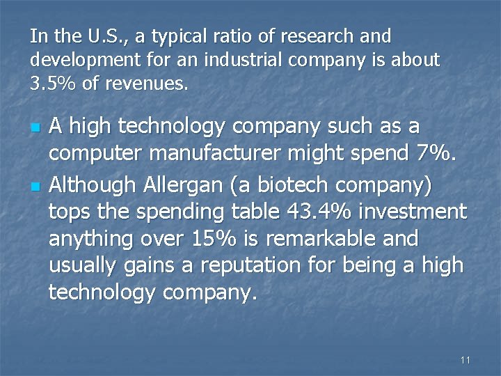 In the U. S. , a typical ratio of research and development for an