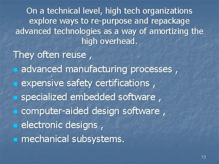 On a technical level, high tech organizations explore ways to re-purpose and repackage advanced