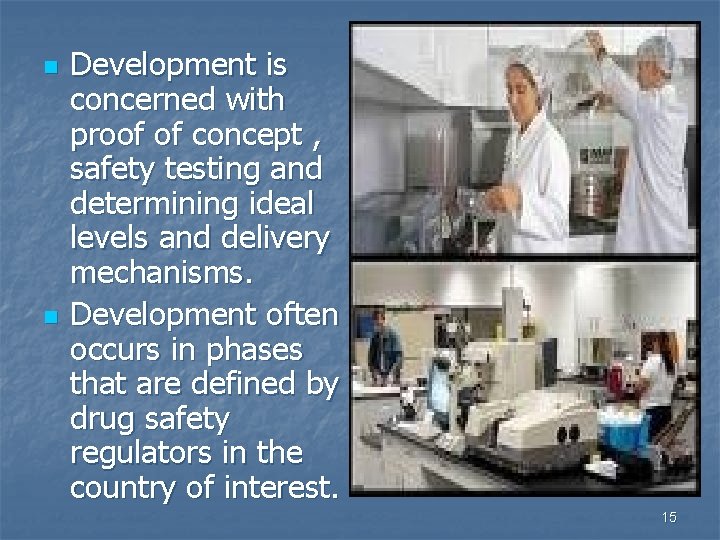 n n Development is concerned with proof of concept , safety testing and determining