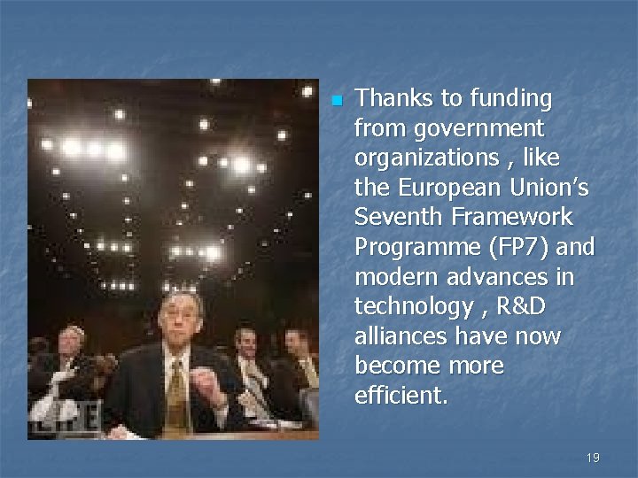 n Thanks to funding from government organizations , like the European Union’s Seventh Framework