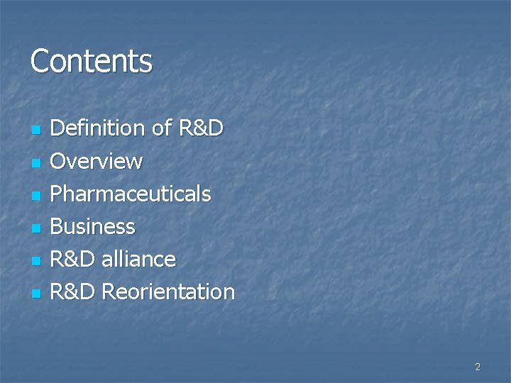 Contents n n n Definition of R&D Overview Pharmaceuticals Business R&D alliance R&D Reorientation