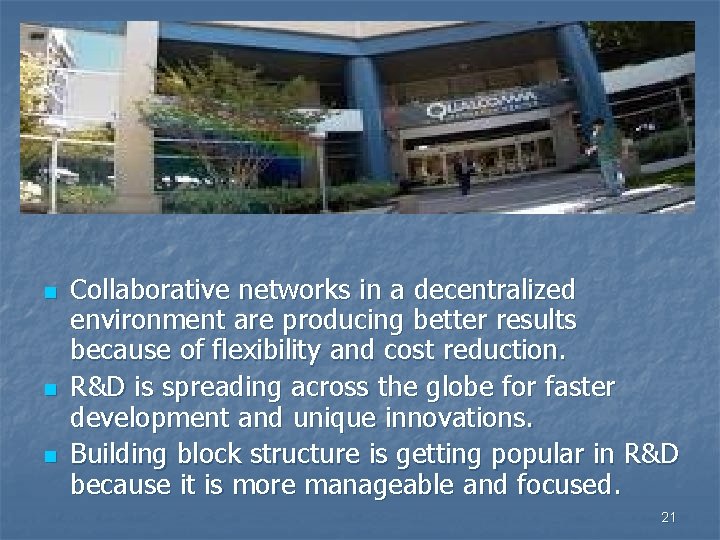 n n n Collaborative networks in a decentralized environment are producing better results because