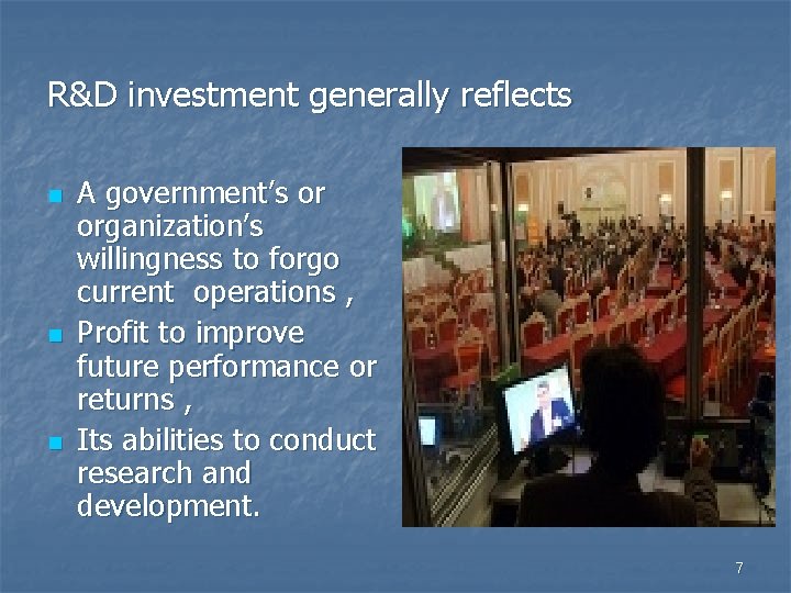 R&D investment generally reflects n n n A government’s or organization’s willingness to forgo