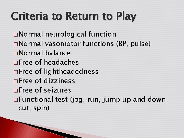 Criteria to Return to Play � Normal neurological function � Normal vasomotor functions (BP,