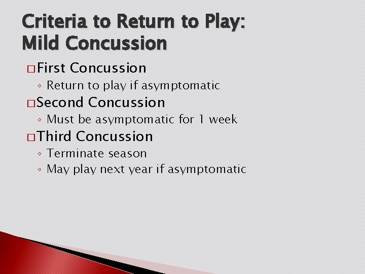 Criteria to Return to Play: Mild Concussion � First Concussion ◦ Return to play