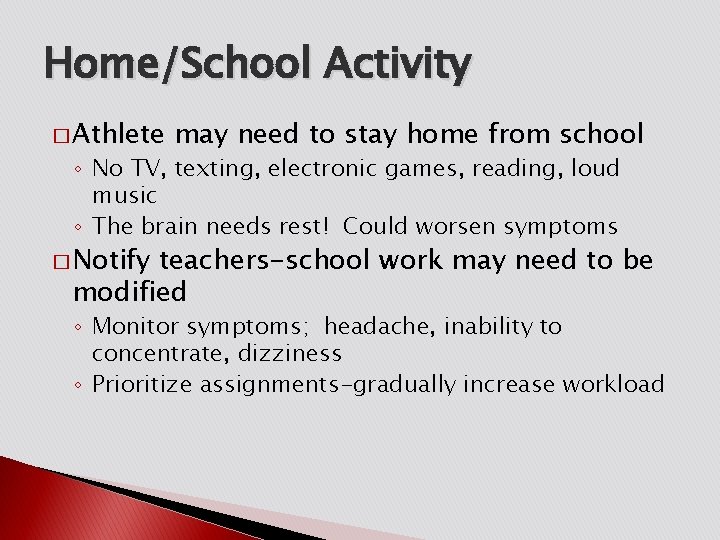 Home/School Activity � Athlete may need to stay home from school ◦ No TV,