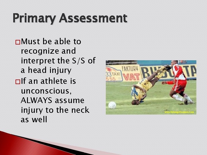 Primary Assessment � Must be able to recognize and interpret the S/S of a