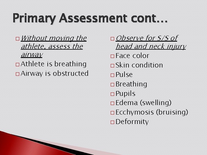 Primary Assessment cont… � Without moving the athlete, assess the airway � Athlete is