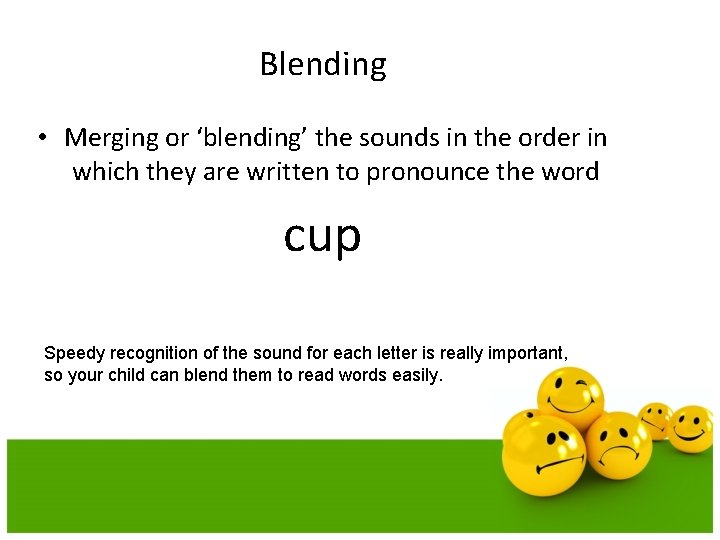 Blending • Merging or ‘blending’ the sounds in the order in which they are