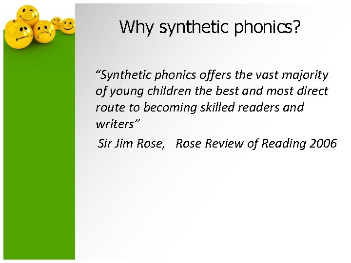 Why synthetic phonics? “Synthetic phonics offers the vast majority of young children the best
