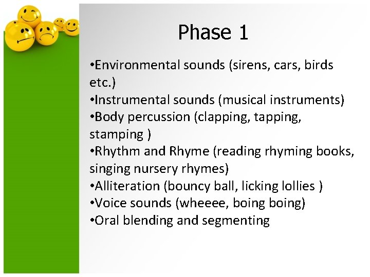 Phase 1 • Environmental sounds (sirens, cars, birds etc. ) • Instrumental sounds (musical